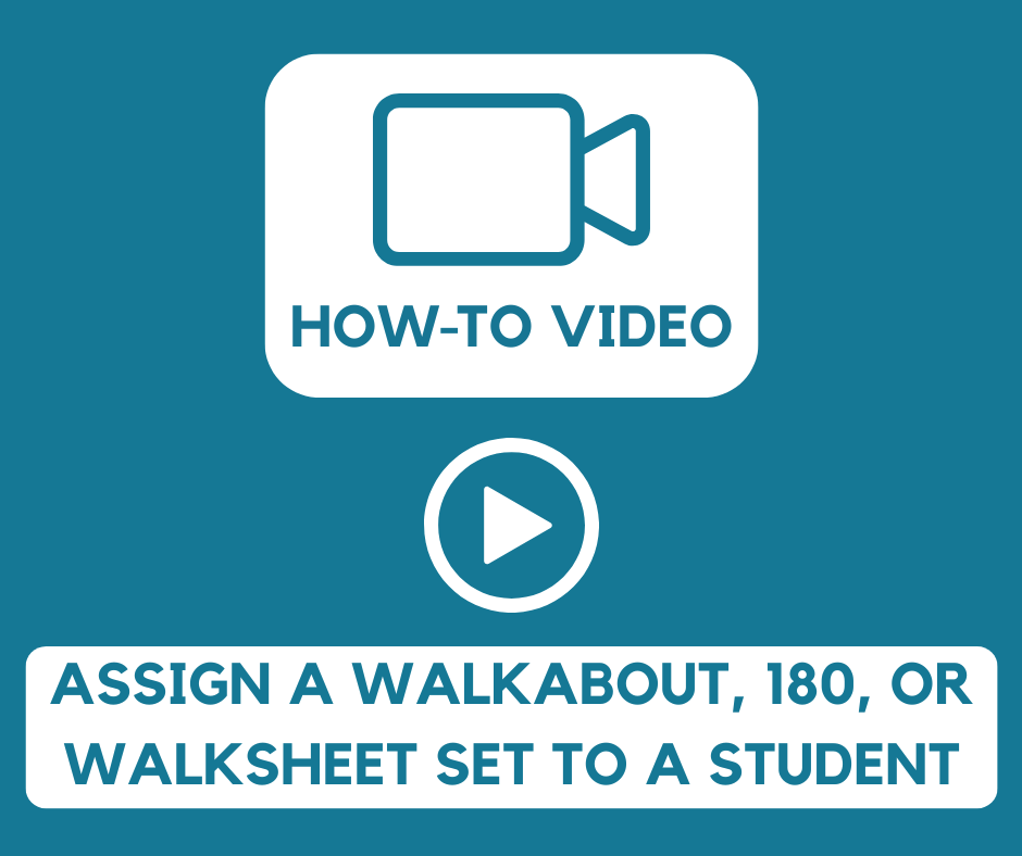 Assign A Walkabout, 180, Or Walksheet Set To A Student