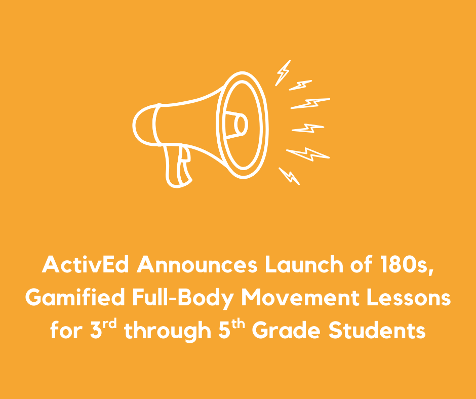 Press Release Actived Announces Launch Of 180S, Gamified Full Body Movement Lessons For 3Rd Through 5Th Grade Students